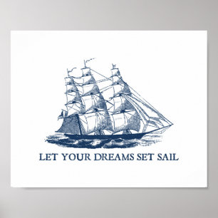 Lass deine Träume in See stechen Segelboot-Druck Poster