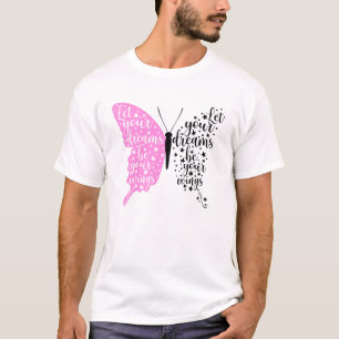 Lass deine Träume sein, was du willst T-Shirt