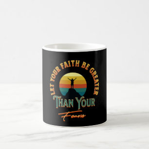 Lass deinen Glauben größer sein als deine Angst Ta Kaffeetasse