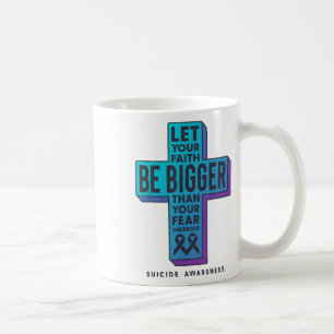 Lass deinen Glauben größer sein als deine Angst vo Kaffeetasse