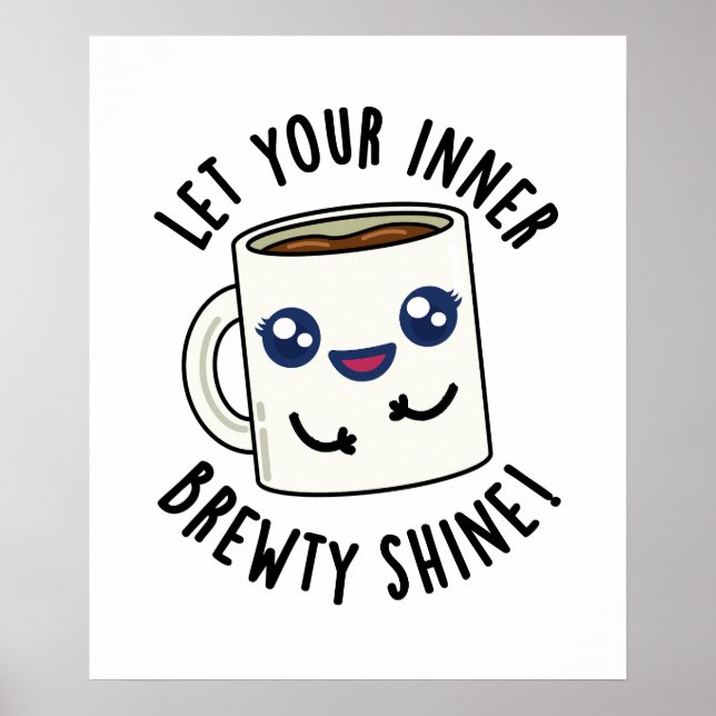 Lass deinen inneren Brewty Shine Funny Coffee Pub Poster (Vorne)