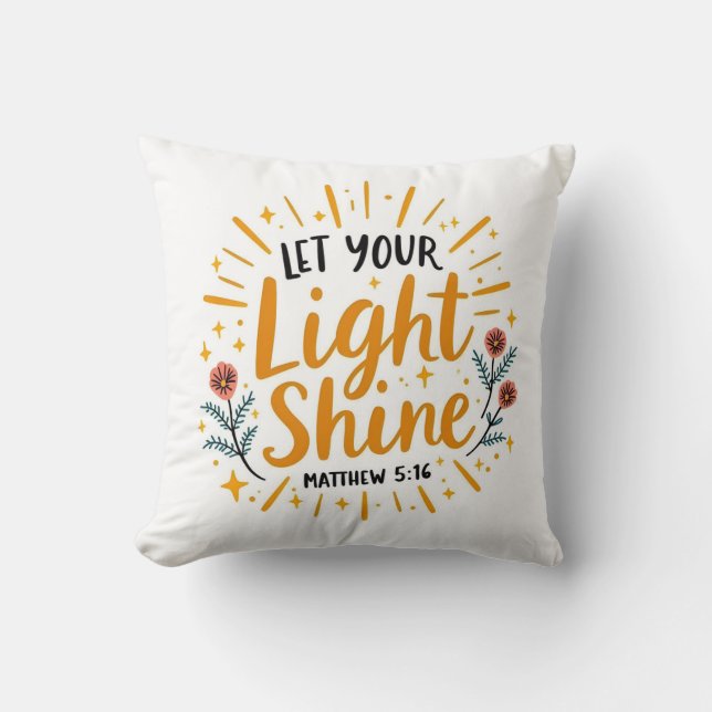 Lass deinen Lichtschacht | Matthew 5:16 Bibelverse Kissen (Vorderseite)