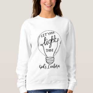 Lass deinen Lichtschein mit Gottes Lantern Sweatshirt