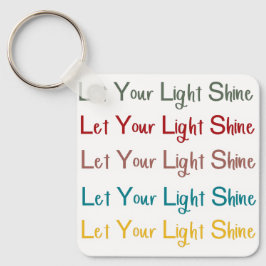 Lass deinen Light Shine Schlüsselanhänger