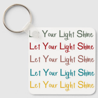 Lass deinen Light Shine Schlüsselanhänger