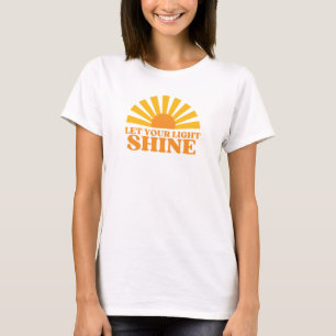 Lass deinen Light Shine T - Shirt