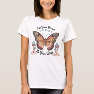 Lass deinen Traum sei deine Flügel Schmetterling C T-Shirt