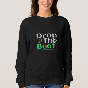 Lass den Beat los, fühl dich lebendig Sweatshirt