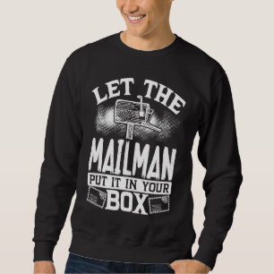 Lass den Briefträger es in deinen Kasten legen Pos Sweatshirt