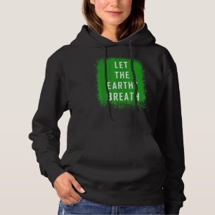 Lass den Erdatmen für die Wissenschaft Hoodie