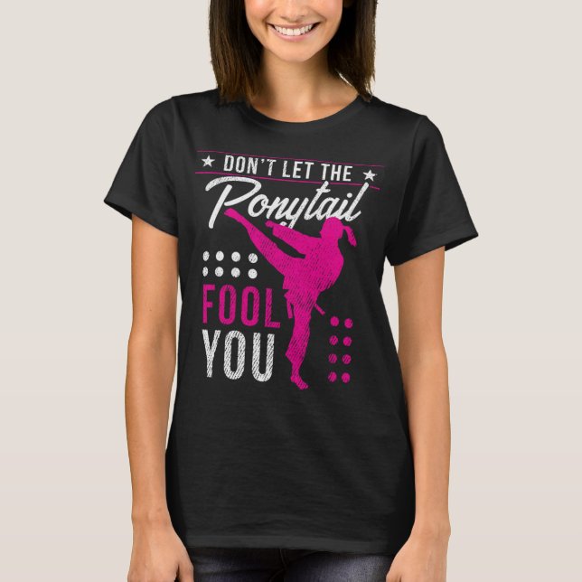Lass den Ponyschwanzfool You Funny Karate Girl T-Shirt (Vorderseite)
