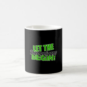Lass den Shenanigans Begin Kaffeetasse