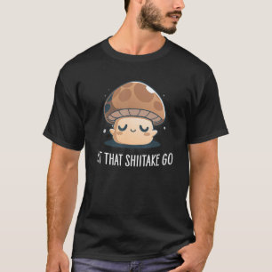 Lass den Shiitake-Pilz los Lustiger Pilz- und Trüf T-Shirt
