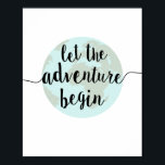 Lass der Angebotspreisdruckkunst Poster<br><div class="desc">"Lass das Abenteuer an." Diese inspirierende Worte zum Leben,  erinnert uns daran,  uns auf das,  was vor uns liegt,  zu freuen und nicht auf die Vergangenheit zu leben. Handgeschriebener Kalligraphie-Text in klassischem Schwarz auf einer stilisierten Welt auf weißem Hintergrund funktioniert mit jedem Dekor,  Schlafzimmer oder Kinderzimmer.</div>