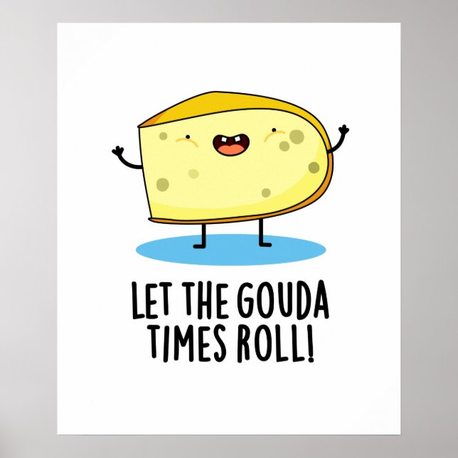 Lass der Gouda Times Roll Funny Cheese Puff Poster (Vorne)