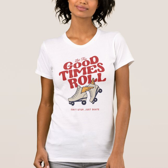 LASS DER GUTEN ZEITEN ROLL 80er RETRO ROLLER SKATE T-Shirt (Vorderseite)
