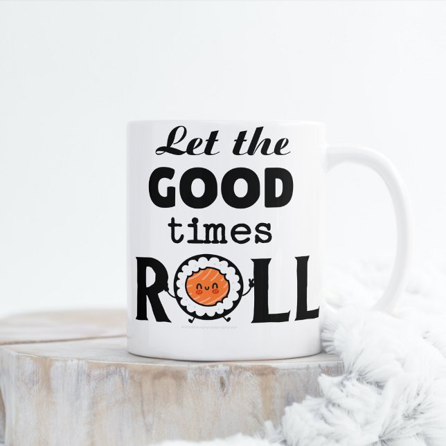Lass der guten Zeiten ROLL Kaffeetasse (Von Creator hochgeladen)