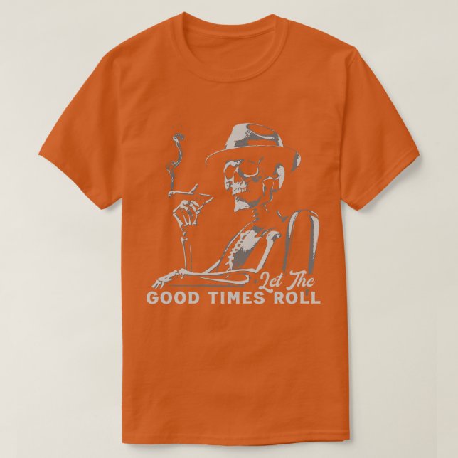 Lass der Rolle der guten Zeiten T-Shirt (Design vorne)