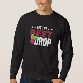 Lass der Rüben-Drop-Grödnerrübe Sweatshirt
