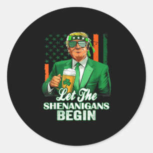 Lass der Shenanigans beginnt Trump St Patricks Day Runder Aufkleber