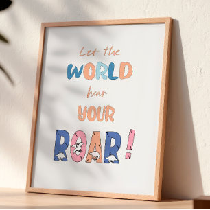 Lass der Welt höre deine ROAR! Kinderzimmer Poster