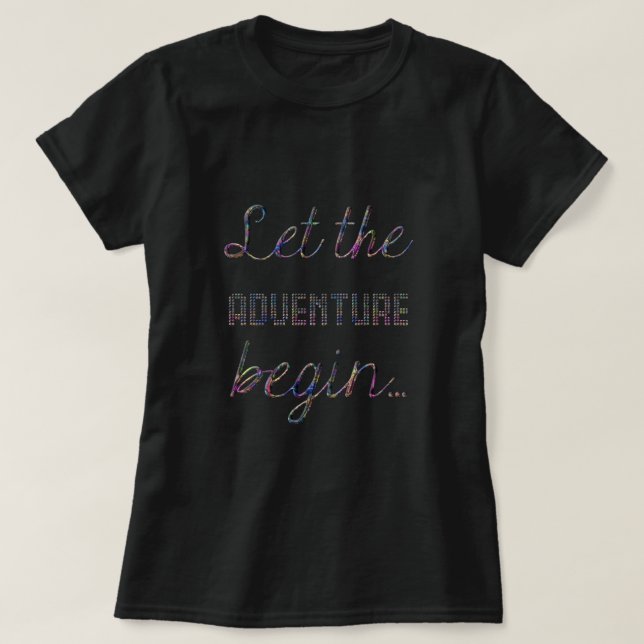 Lass des Abenteuers Typografie Elegante T-Shirt (Design vorne)