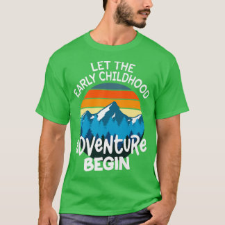 Lass des Early Childhood Adventure Begin Teacher B T-Shirt