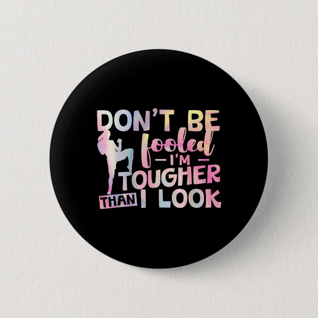 Lass dich nicht täuschen, ich bin härter als ich a button (Vorderseite)