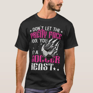 Lass dich nicht vom hübschen Gesicht täuschen Frau T-Shirt