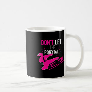 Lass dich nicht vom Pferdeschwanz täuschen Karate- Kaffeetasse