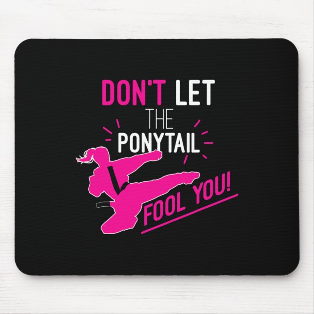 Lass dich nicht vom Pferdeschwanz täuschen Karate- Mousepad (Vorne)