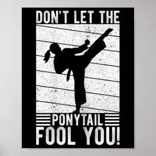 Lass dich nicht vom Pferdeschwanz täuschen! Karate Poster
