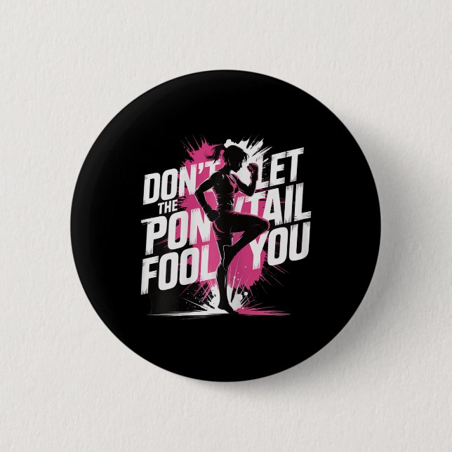 Lass Dich Nicht Vom Pferdeschwanz Täuschen Kickbox Button (Vorderseite)