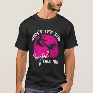 Lass dich nicht vom Pferdeschwanz täuschen Lustige T-Shirt