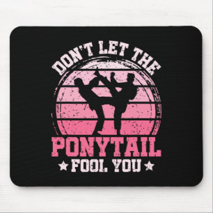 Lass dich nicht vom Pferdeschwanz täuschen Martial Mousepad