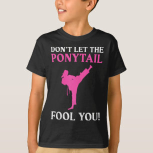Lass dich nicht von dem Pferdeschwanz täuschen Kar T-Shirt