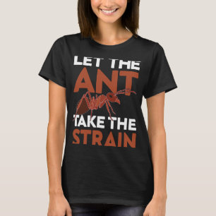 Lass die Ameise die Strain I Ant Farm I Ant T-Shirt