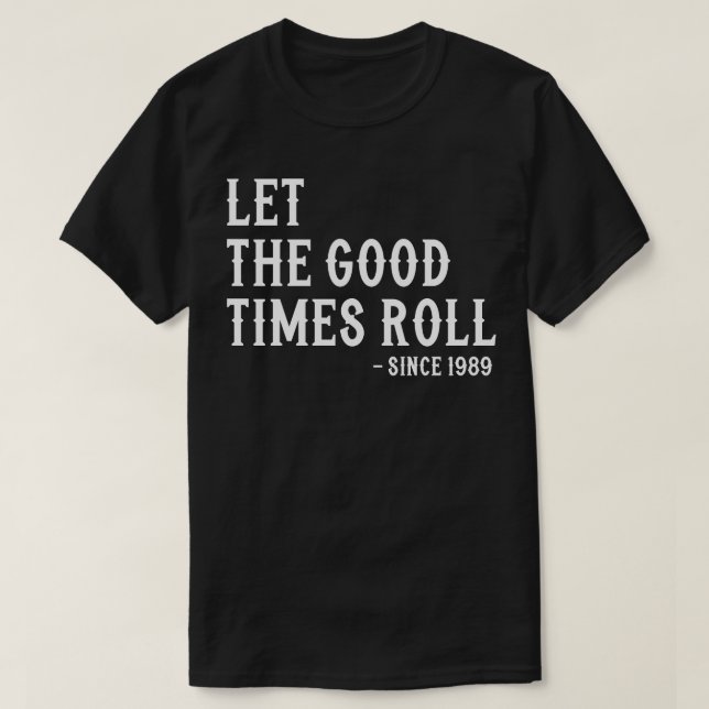 Lass die Rolle der guten Zeiten seit 1989 T-Shirt (Design vorne)