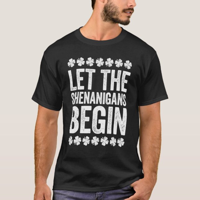 Lass Die Shenanigans beginnen St. Patrick's Day T-Shirt (Vorderseite)