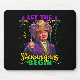 Lass die Shenanigans beginnen Trump Mardi Gras Men Mousepad