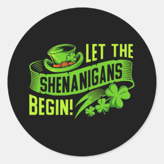 Lass, die Shenanigans fangen an! Saint Shenanigan  Runder Aufkleber