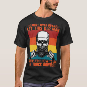 Lass diesem alten Mann zeige dir, wie man ein Lkw- T-Shirt