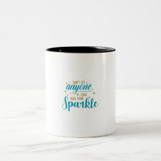 Lass dir deinen Glanz von niemandem jemals trüben Zweifarbige Tasse
