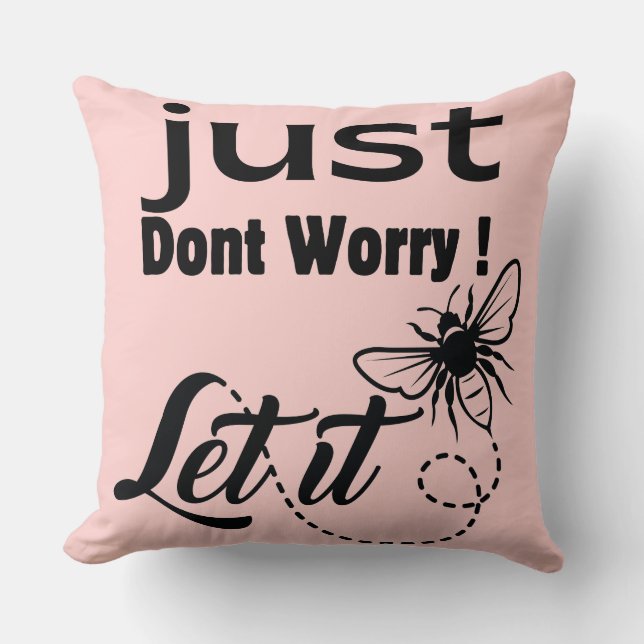 lass einfach keine Sorge Kissen (Vorderseite)