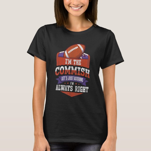 Lass einfach nur davon aus, dass ich immer richtig T-Shirt (Vorderseite)