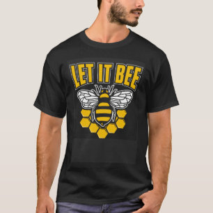 Lass es Bee Bee T-Shirt