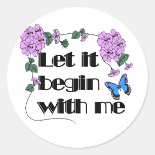 Lass es beginnt mit mir Sprichwort Blume Schmetter Runder Aufkleber