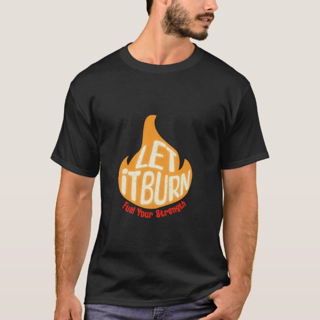 Lass es brennt Flamme T - Shirt - Kraft tanken (Vorderseite)