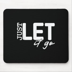 Lass es einfach zu einem Motivierend inspirierende Mousepad