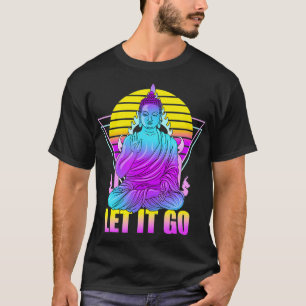 Lass es gehen Buddha Zen Buddhismus Yoga Retro Vin T-Shirt